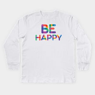 Be Happy Kids Long Sleeve T-Shirt